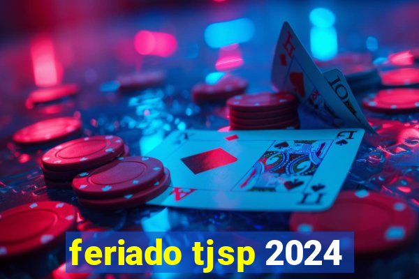 feriado tjsp 2024